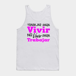 Trabajar para vivir no vivir para trabajar Tank Top